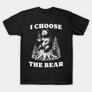 I-choose-the-bear T-Shirt